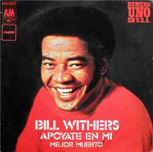 Bill Withers - Apoyate En Mi / Mejor Muerto