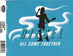 Diesel  - All Come Together