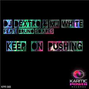 DJ Dextro & MJ White Feat. Bruno Soares - Keep On Pushing