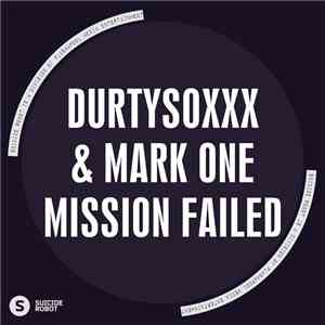 DurtysoxXx & Mark One - Mission Failed