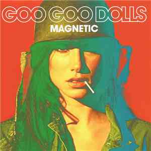Goo Goo Dolls - Magnetic