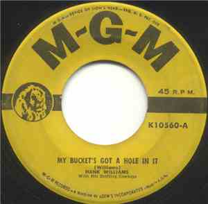 Hank Williams With His Drifting Cowboys - My Bucket's Got A Hole In It / I'm So Lonesome I Could Cry