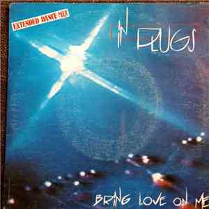 In Plugs - Bring Love On Me