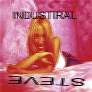 Industrial Steve - Industrial Steve Doesnt Make Industrial Music