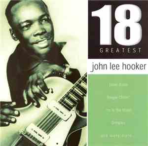 John Lee Hooker - 18 Greatest