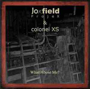 Joxfield Projex And Colonel XS - What About Me?