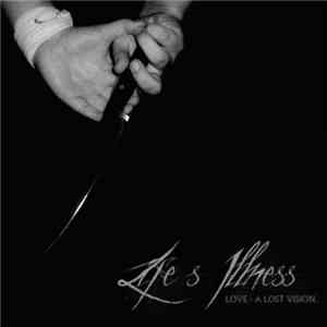 Life's Illness - Love - A Lost Vision...