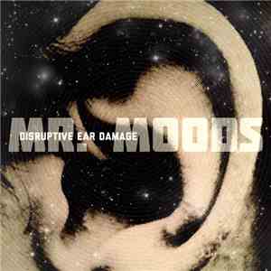 Mr. Moods - Disruptive Ear Damage