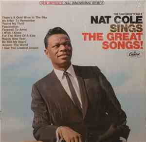 Nat Cole - The Unforgettable Nat Cole Sings The Great Songs!