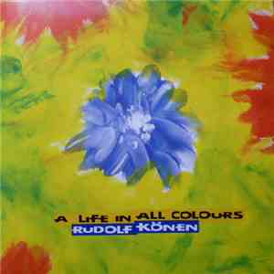 Rudolf Könen - A Life In All Colours