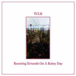 TCLB - Running Errands On A Rainy Day