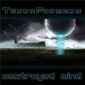 Terraformers  - Destroyed Mind