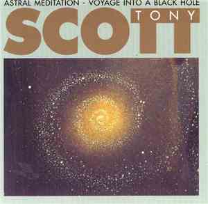 Tony Scott  - Astral Meditation - Voyage Into A Black Hole