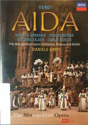 Verdi, Daniele Gatti, The Metropolitan Opera Orchestra, Chorus And Ballet, Violeta Urmana, Johan Botha, Dolora Zajick, Carlo Guelfi - Aida