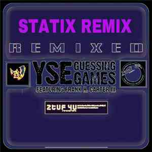 YSE Ft. Frank H Carter III - Guessing Games (Statix Mixes)