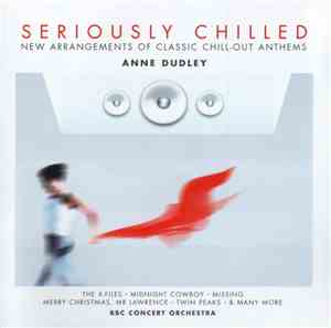 Anne Dudley - Seriously Chilled (New Arrangements Of Classic Chill-out Anthems)