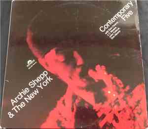 Archie Shepp & The New York Contemporary Five With Don Cherry, John Tchicai, J.C. Moses, Don Moore - Archie Shepp & The New York Contemporary Five