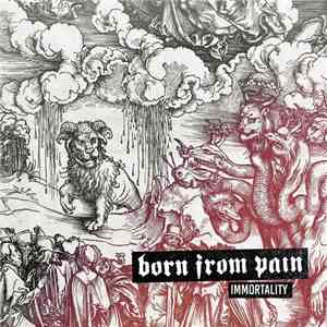 Born From Pain - Immortality