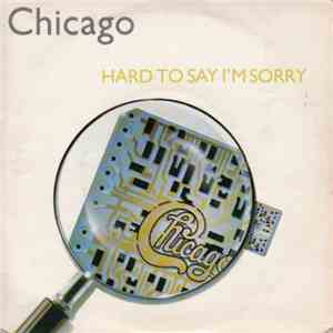Chicago  - Hard To Say I'm Sorry
