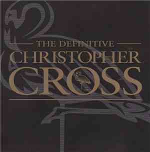Christopher Cross - The Definitive Christopher Cross