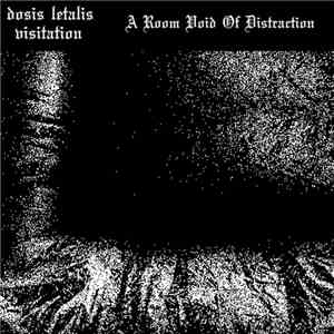 Dosis Letalis / Visitation - A Room Void Of Distraction