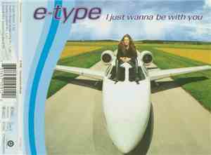 E-Type - I Just Wanna Be With You