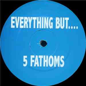 Everything But.... - 5 Fathoms