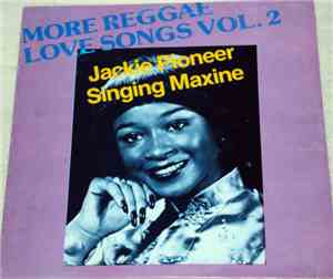Jackie Pioneer - Singing Maxine - More Reggae Love Songs Vol. 2