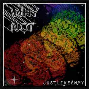 JustLikeAmmy - Why Not