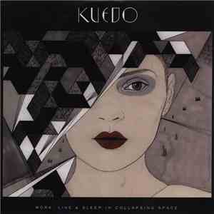 Kuedo - Work, Live & Sleep In Collapsing Space