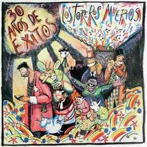 Los Toreros Muertos - 30 Años De Exitos