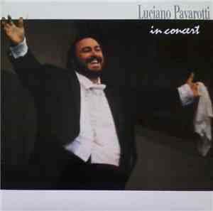 Luciano Pavarotti - Luciano Pavarotti In Concert