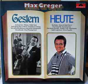 Max Greger - Gestern Heute