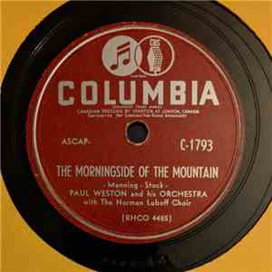 Paul Weston And His Orchestra with The Norman Luboff Choir - The Morningside Of The Mountain / What Will I Tell My Heart