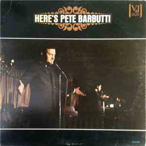 Pete Barbutti - Here's Pete Barbutti