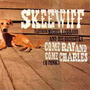 Skeewiff Featuring Michel Legrand And His Orchestra - Come Ray And Come Charles (G Fonk)