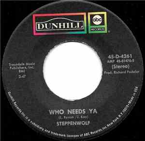 Steppenwolf - Who Needs Ya / Earschplittenloudenboomer