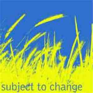 Subject To Change  - What Tomorrow Brings