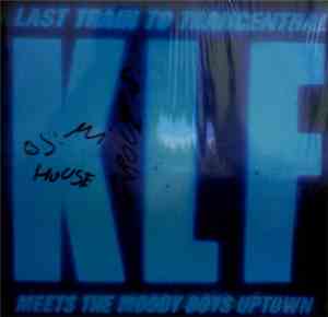 The KLF - Last Train To Trancentral (Meets The Moody Boys Uptown)