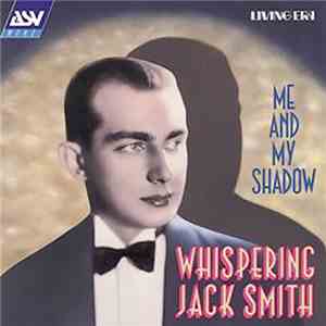 Whispering Jack Smith - Me And My Shadow