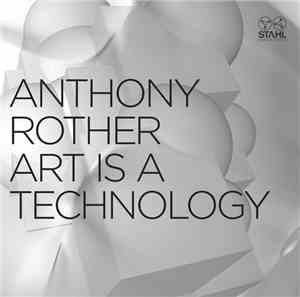 Anthony Rother - Art Is A Technology