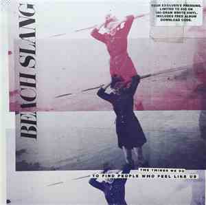 Beach Slang - The Things We Do To Find People Who Feel Like Us