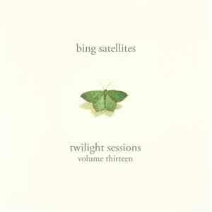Bing Satellites - Twilight Sessions Volume 13