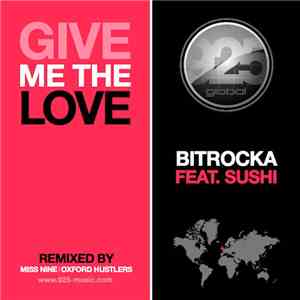 Bitrocka Feat. Sushi  - Give Me The Love