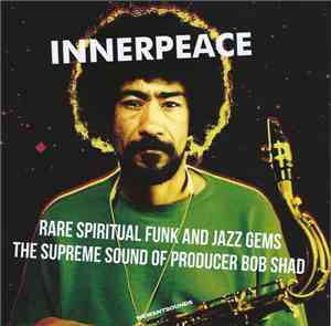 Bob Shad - Innerpeace (Rare Spiritual Funk And Jazz Gems. The Supreme Sound Of Producer Bob Shad)