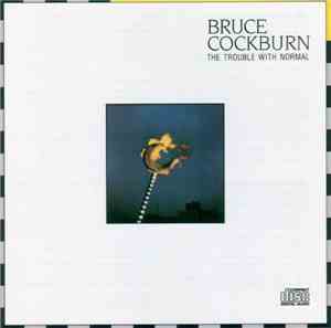 Bruce Cockburn - The Trouble With Normal