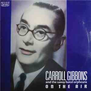 Carroll Gibbons And The Savoy Hotel Orpheans - On The Air