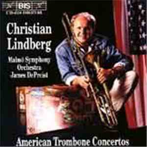 Christian Lindberg - American Trombone Concertos
