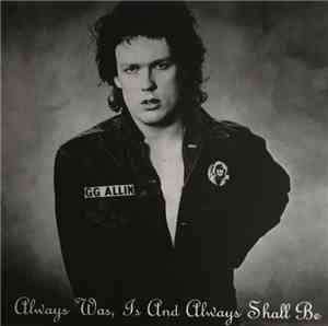 GG Allin - Always Was, Is And Always Shall Be