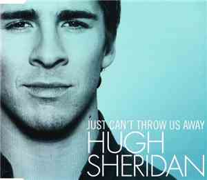 Hugh Sheridan - Just Can't Throw Us Away